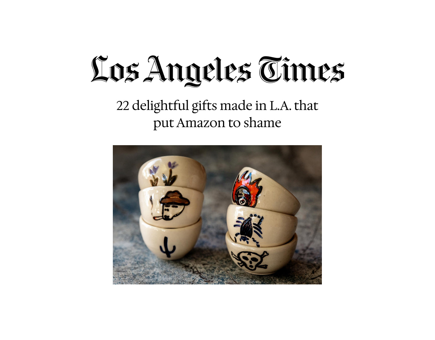 LA Times – 22 Delightful gifts made in L.A. that put Amazon to shame