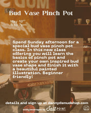 Mother's Day Bud Vase Pinch Pot Workshop - May 10th 4-6pm